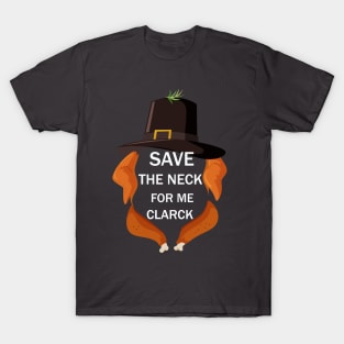 save the neck for me clark T-Shirt